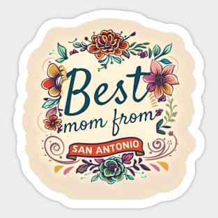 Best Mom from SAN ANTONIO, mothers day gift ideas Sticker